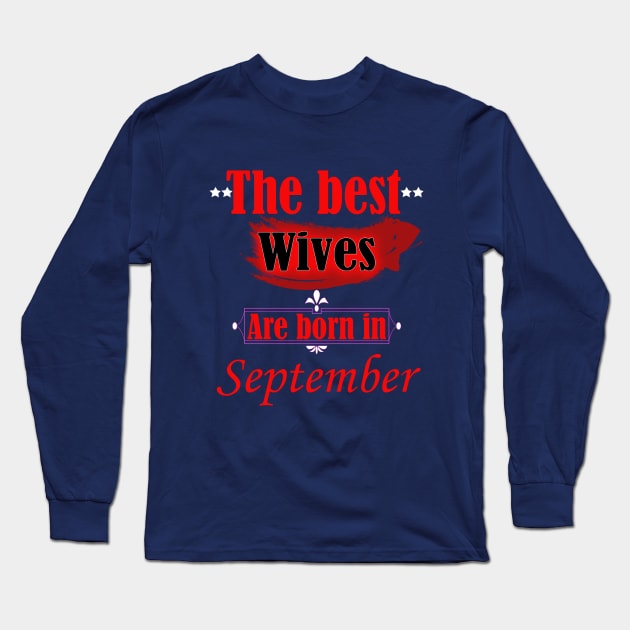 the best wives are born in September Long Sleeve T-Shirt by PinkBorn